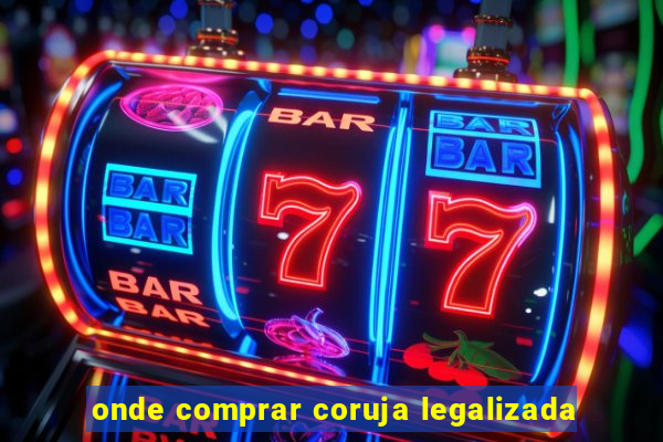 onde comprar coruja legalizada