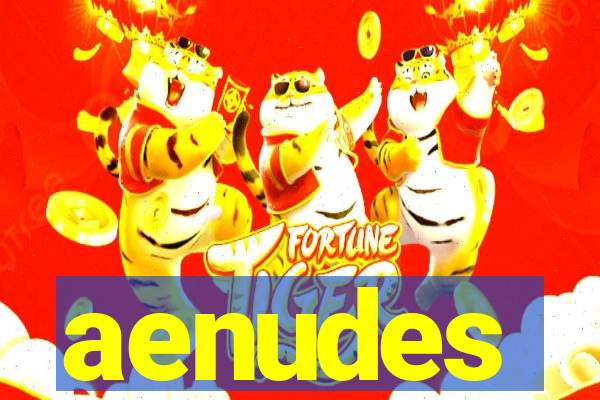 aenudes