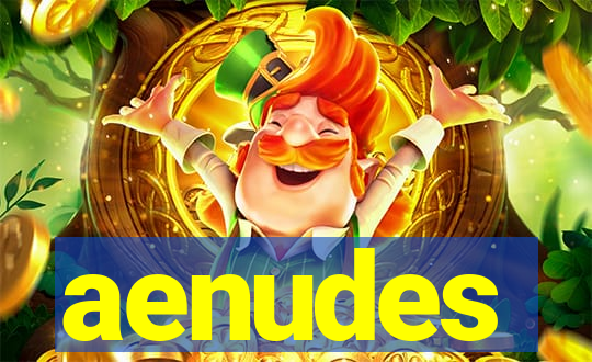 aenudes