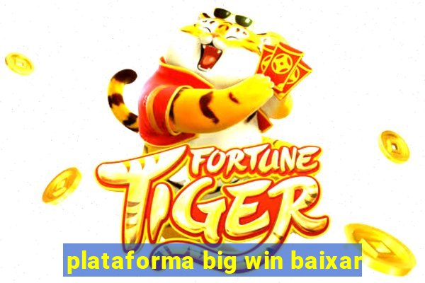 plataforma big win baixar