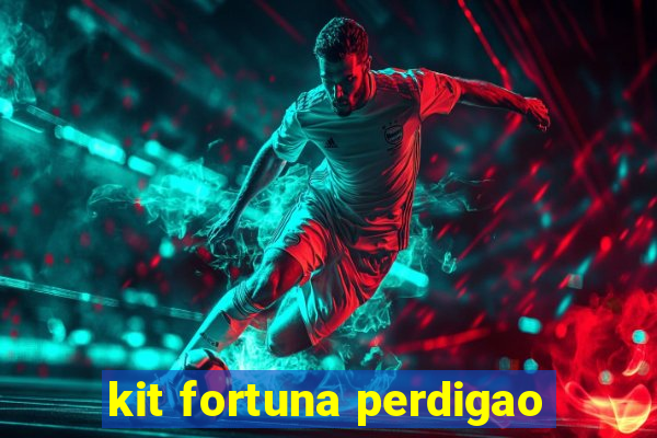 kit fortuna perdigao
