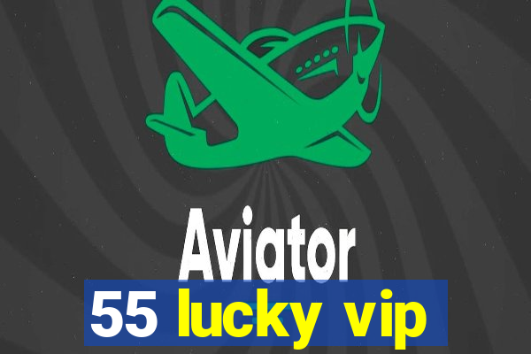 55 lucky vip