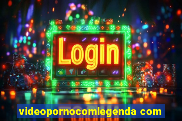 videopornocomlegenda com