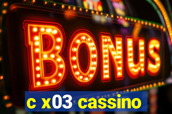 c x03 cassino