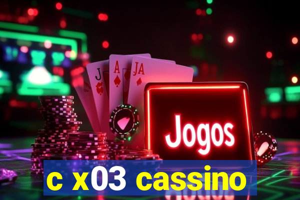 c x03 cassino