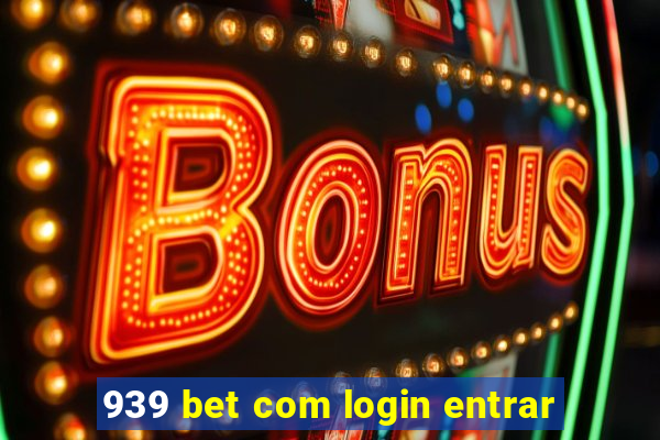 939 bet com login entrar