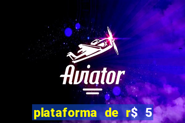 plataforma de r$ 5 jogo do tigrinho