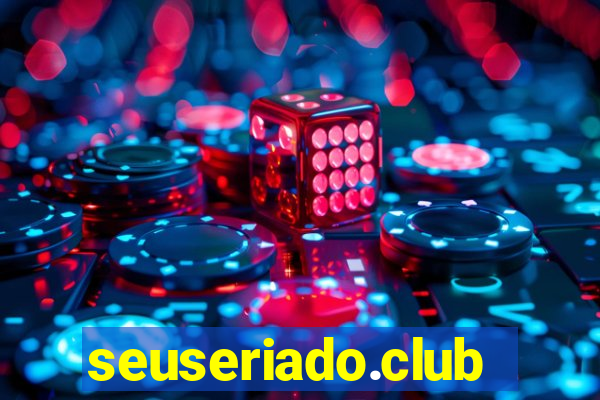 seuseriado.club