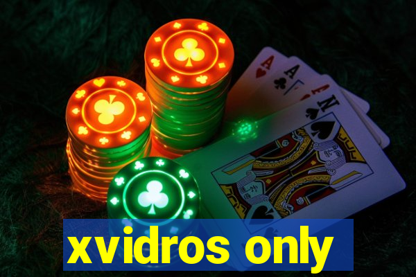 xvidros only