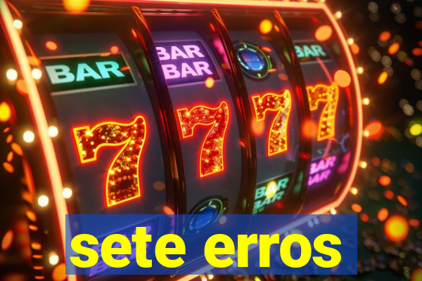 sete erros