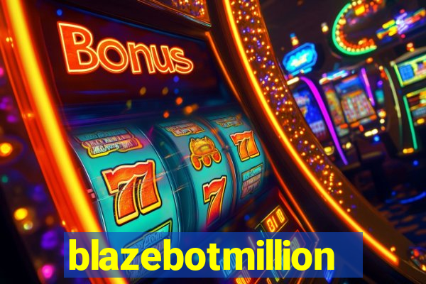 blazebotmillion