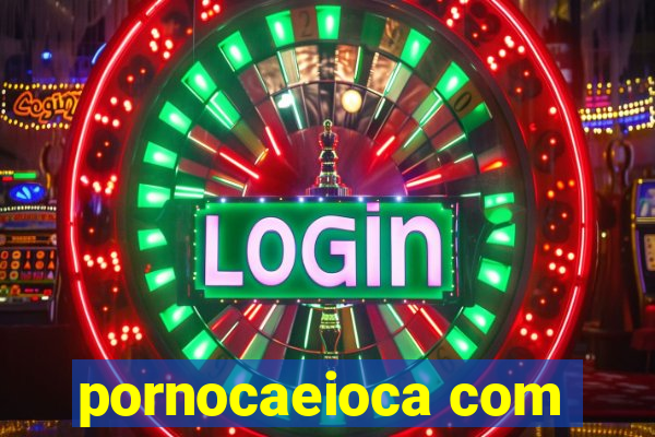 pornocaeioca com