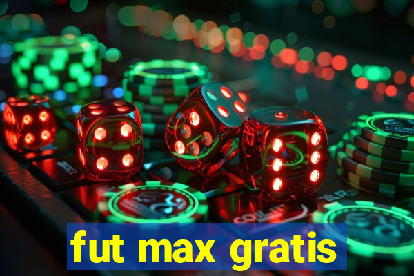 fut max gratis
