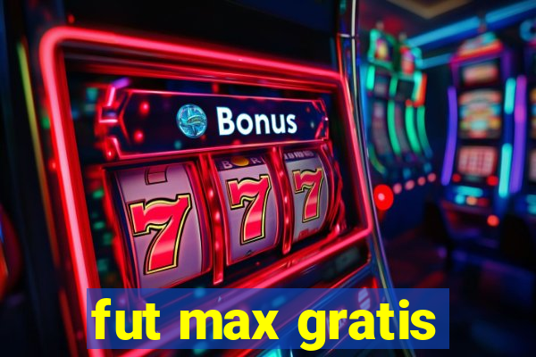 fut max gratis