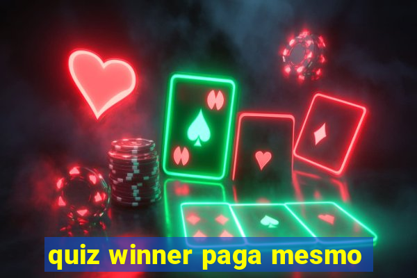 quiz winner paga mesmo