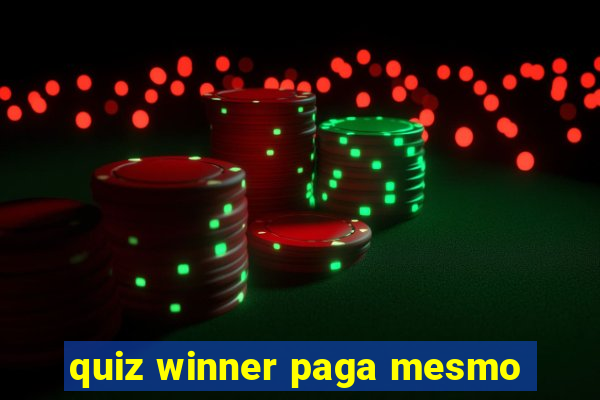 quiz winner paga mesmo
