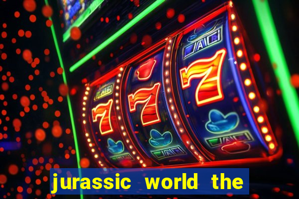 jurassic world the game apk dinheiro infinito