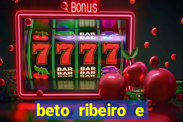 beto ribeiro e carla albuquerque se separaram