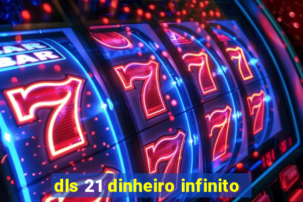 dls 21 dinheiro infinito