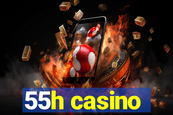 55h casino