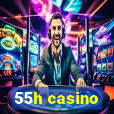 55h casino