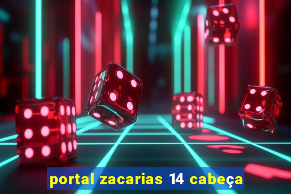 portal zacarias 14 cabeça