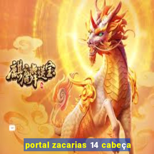 portal zacarias 14 cabeça