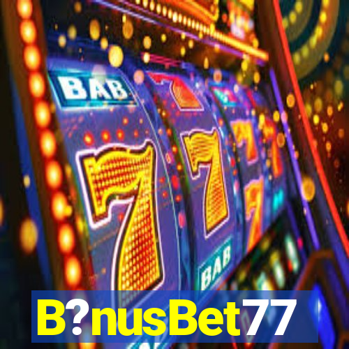 B?nusBet77