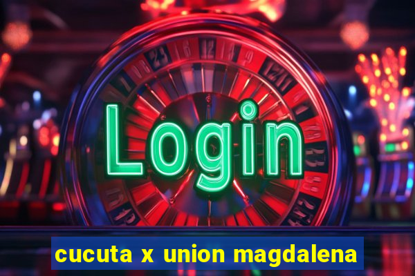 cucuta x union magdalena