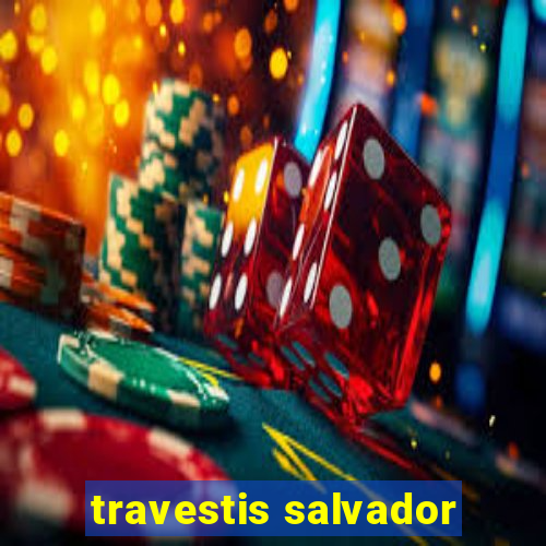 travestis salvador
