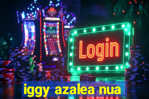 iggy azalea nua