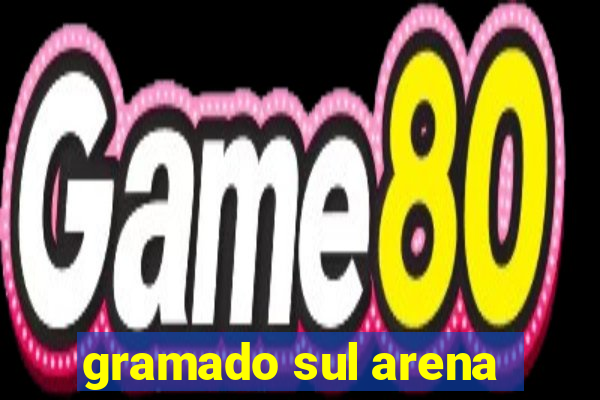 gramado sul arena