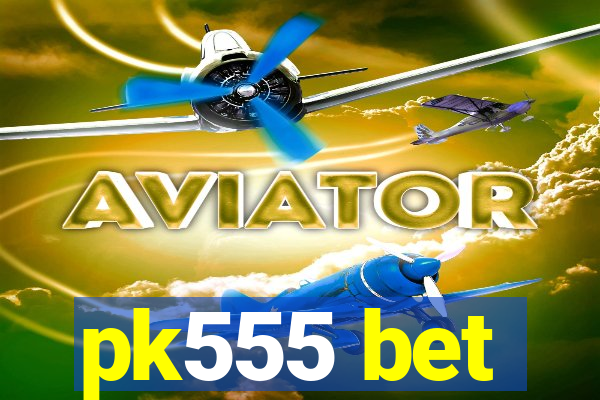 pk555 bet