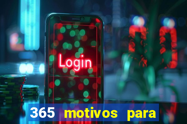 365 motivos para te amar