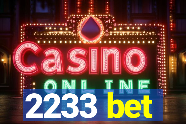 2233 bet
