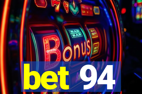 bet 94