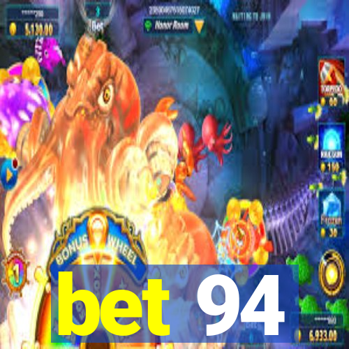 bet 94