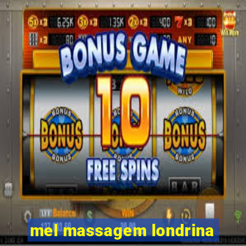 mel massagem londrina