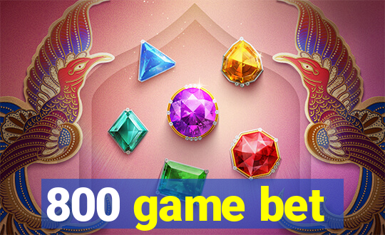 800 game bet
