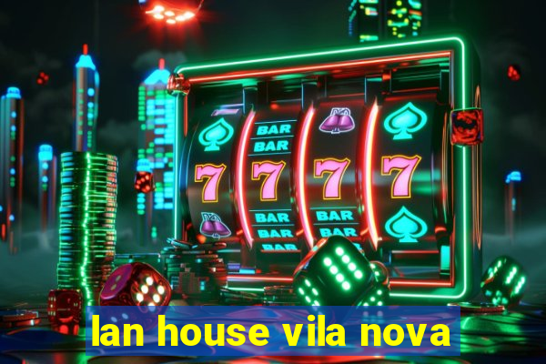 lan house vila nova