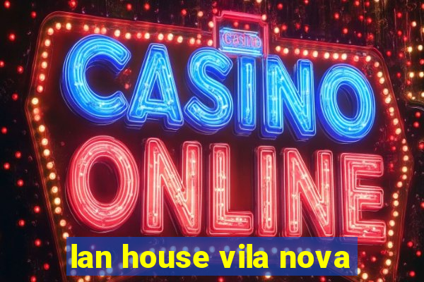 lan house vila nova