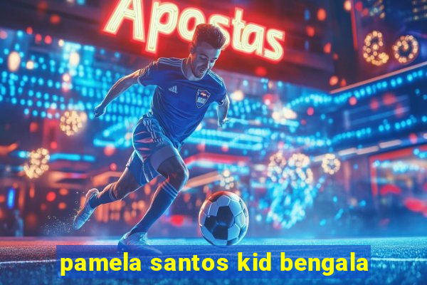 pamela santos kid bengala