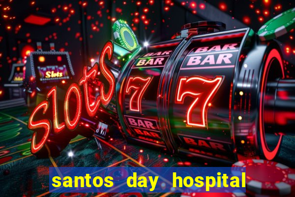 santos day hospital trabalhe conosco