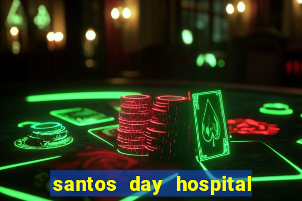 santos day hospital trabalhe conosco