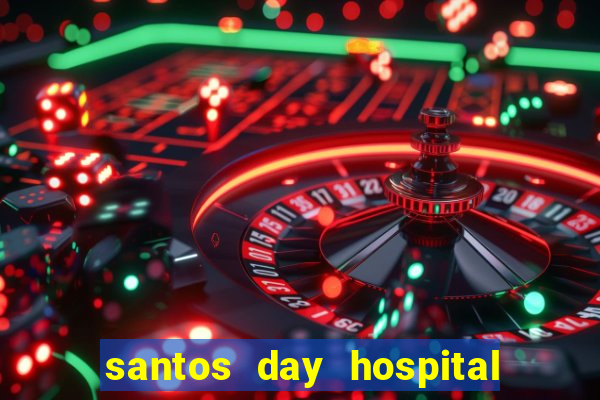 santos day hospital trabalhe conosco