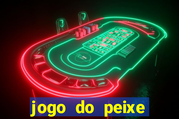 jogo do peixe ganhar dinheiro