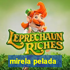 mirela pelada