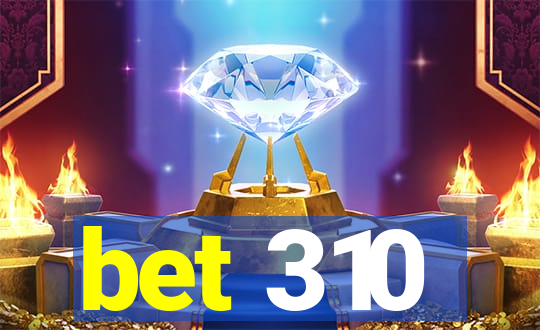 bet 310