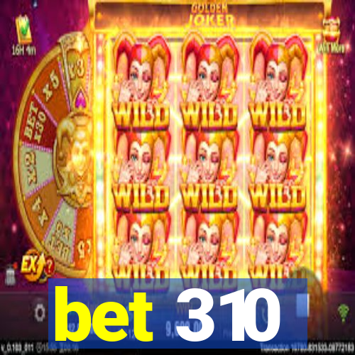 bet 310