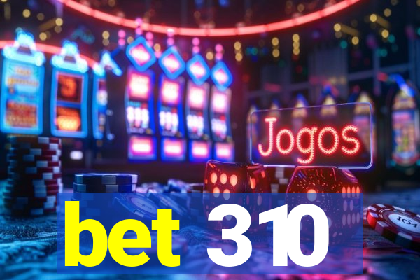 bet 310